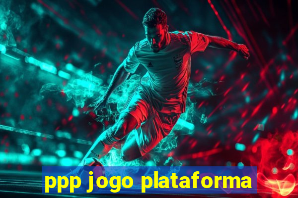 ppp jogo plataforma